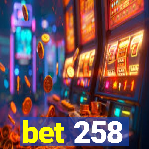 bet 258